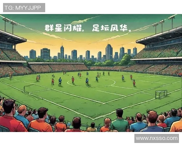 足坛最强进攻球星率领豪华阵容掀起巅峰对决引爆绿茵热血风暴 足坛最强进攻球星率领豪华阵容掀起巅峰对决引爆绿茵热血风暴